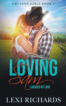 Paperback Loving Sam: Lassoed by Love Book