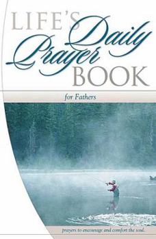 Paperback Life's Daily Prayer Book for Father's: Prayers to Encourage and Comfort the Soul Book