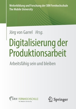 Paperback Digitalisierung Der Produktionsarbeit: Arbeitsfähig Sein Und Bleiben [German] Book