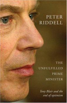 Paperback The Unfulfilled Prime Minister: Tony Blair's Quest for a Legacy Book