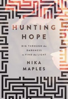 Hardcover Hunting Hope: Dig Through the Darkness to Find the Light Book