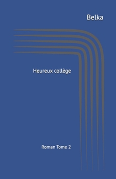 Paperback Heureux collège: Recueil de nouvelles [French] Book