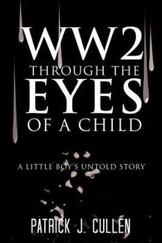 Paperback Ww2 Through the Eyes of a Child: A Little Boy's Untold Story Book