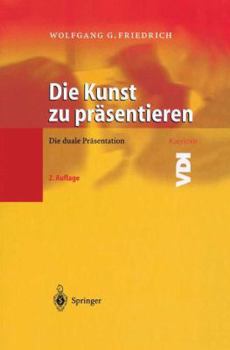 Paperback Die Kunst Zu Präsentieren: Die Duale Präsentation [German] Book