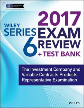 Paperback Wiley Finra Series 6 Exam Review 2017: The Investment Company and Variable Contracts Products Representative Examination Book