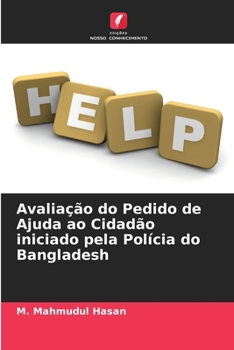 Avaliação do Pedido de Ajuda ao Cidadão iniciado pela Polícia do Bangladesh (Portuguese Edition)