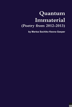 Paperback Quantum Immaterial (Poetry from 2012-2013) Book