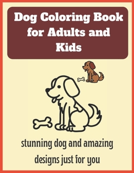 Paperback Dog Coloring Book for Adults and Kids: stunning dog and amazing designs just for you Book