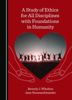 Paperback A Study of Ethics for All Disciplines with Foundations in Humanity Book