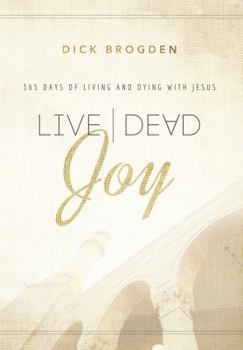 Paperback Live Dead Joy: 365 Days of Living and Dying with Jesus Book