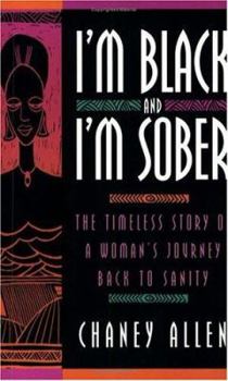 Paperback I'm Black and I'm Sober: The Timeless Story of a Woman's Journey Back to Sanity Book