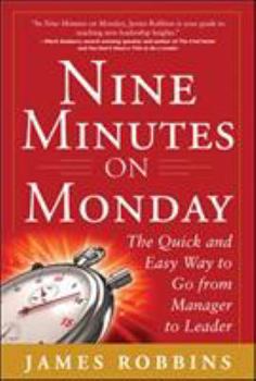 Hardcover Nine Minutes on Monday: The Quick and Easy Way to Go from Manager to Leader Book