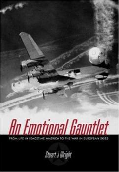 Hardcover An Emotional Gauntlet : A Us Bomber Crew Flying from England in World War II Book