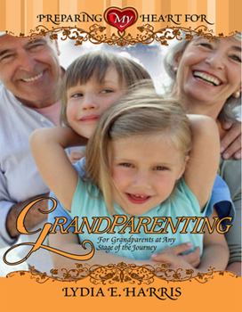 Paperback Preparing My Heart for Grandparenting: For Grandparents at Any Stage of the Journey Book