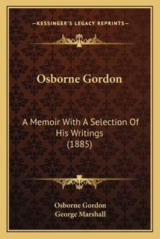 Paperback Osborne Gordon: A Memoir With A Selection Of His Writings (1885) Book
