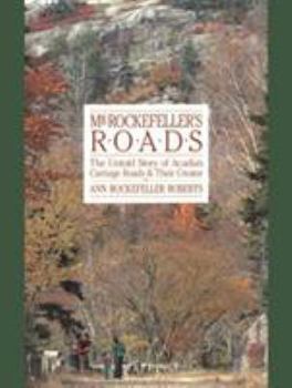 Paperback Mr. Rockefeller's Roads: The Untold Story of Acadia's Carriage Roads and Their Creator Book