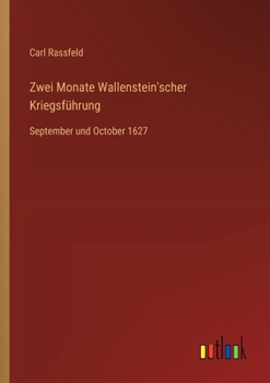 Zwei Monate Wallenstein'scher Kriegsführung: September und October 1627 (German Edition)