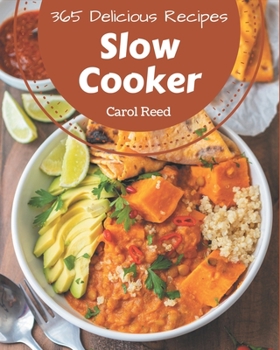 Paperback 365 Delicious Slow Cooker Recipes: Home Cooking Made Easy with Slow Cooker Cookbook! Book