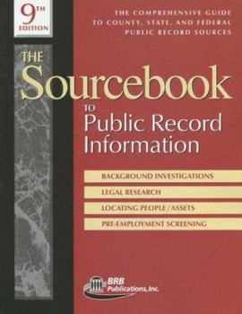 Paperback The Sourcebook to Public Record Information: The Comprehensive Guide to County, State, and Federal Public Record Sources Book