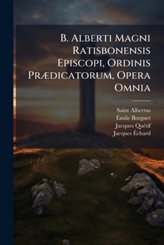 Paperback B. Alberti Magni Ratisbonensis Episcopi, Ordinis PrÃ]dicatorum, Opera Omnia [Latin] Book