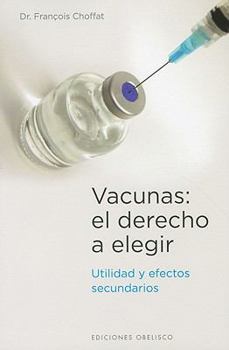 Paperback Vacunas: El Derecho A Elegir = Vaccines [Spanish] Book