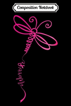 Composition Notebook: Warrior Breast Cancer Awareness Pink Ribbon Dragonfly gift  Journal/Notebook Blank Lined Ruled 6x9 100 Pages
