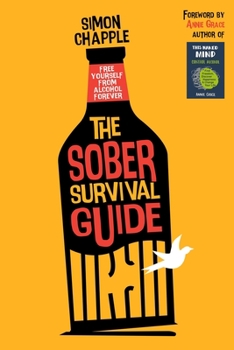 Paperback The Sober Survival Guide: Free Yourself From Alcohol Forever - Quit Alcohol & Start Living Book