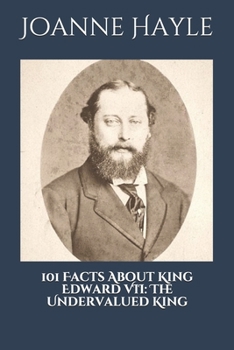 Paperback 101 Facts About King Edward VII: The Undervalued King. Book