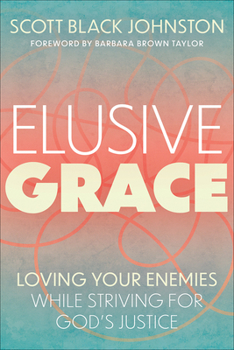 Paperback Elusive Grace: Loving Your Enemies While Striving for God's Justice Book