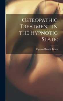 Hardcover Osteopathic Treatment in the Hypnotic State; Book