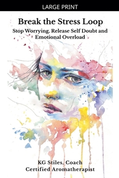 Paperback Break the Stress Loop: Stop Worrying, Release Self Doubt and Emotional Overload [Large Print] Book