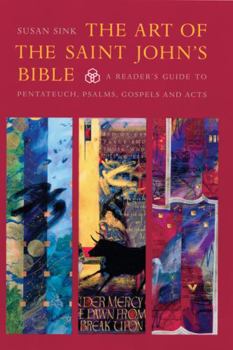 Paperback The Art of the Saint John's Bible: A Reader's Guide to Pentateuch, Psalms, Gospels and Acts Book