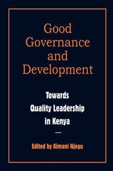 Good Governance and Development: Toward Quality Leadership in Kenya