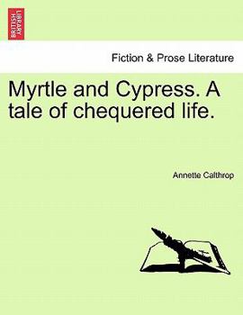 Paperback Myrtle and Cypress. a Tale of Chequered Life. Book