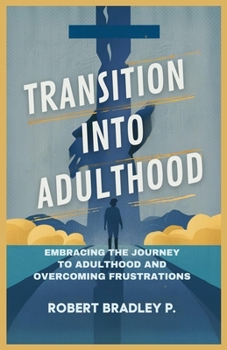 Transition into Adulthood: Embracing the Journey to Adulthood and Overcoming Frustrations