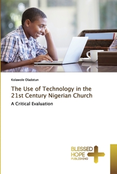 Paperback The Use of Technology in the 21st Century Nigerian Church Book