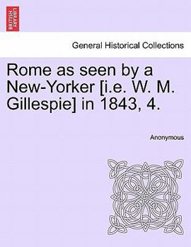 Rome: As Seen by a New-Yorker in 1843-4 (Classic Reprint)
