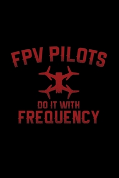 Paperback FPV pilots do it with frequency: 6x9 FPV - dotgrid - dot grid paper - notebook - notes Book