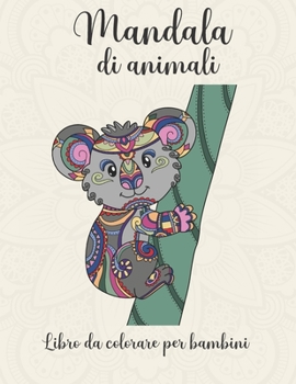 Paperback Mandala di animali libro da colorare per bambini: Libro da colorare mandala animali per bambini dai 5 anni con 50 mandala da colorare e rilassarsi. Li [Italian] Book