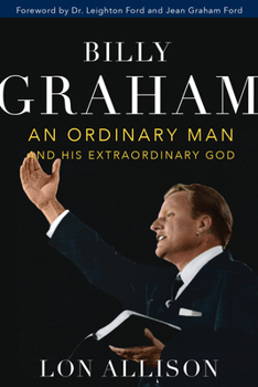 Hardcover Billy Graham: An Ordinary Man and His Extraordinary God Book