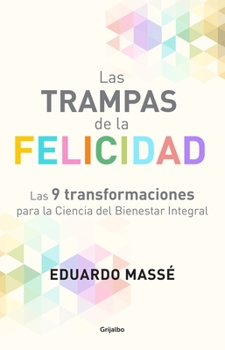 Paperback Las Trampas de la Felicidad / Happiness Traps: Las 9 Transformaciones Para La Ciencia del Bienestar Integral [Spanish] Book