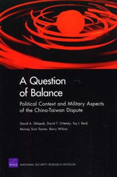 Paperback A Question of Balance: Political Context and Military Aspects of the China-Taiwan Dispute Book