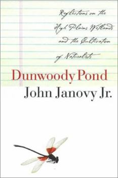 Paperback Dunwoody Pond: Reflections on the High Plains Wetlands and the Cultivation of Naturalists Book
