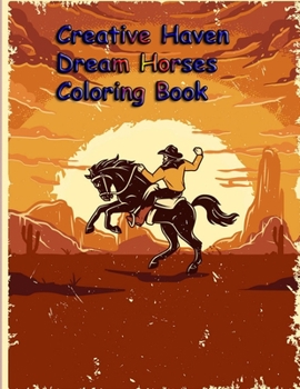 Paperback Creative Haven Dream Horses Coloring Book: Creative Haven Dream Horses Coloring Book (Creative Haven Coloring Books) Book
