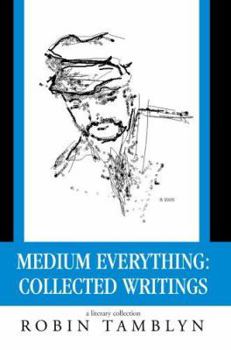 Paperback Medium Everything: Collected Writings Book