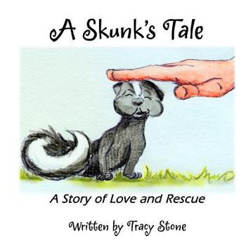 Paperback A Skunk's Tale: A Story of Love and Rescue Book