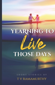 Paperback Yearning To Live Those Days: Short Stories Book