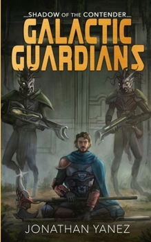 Shadow of the Contender - Book #3 of the Galactic Guardians