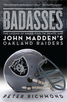 Paperback Badasses: The Legend of Snake, Foo, Dr. Death, and John Madden's Oakland Raiders Book