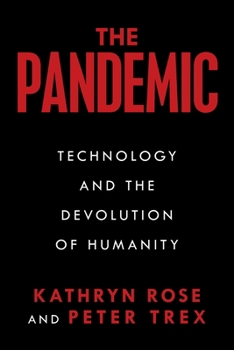 Paperback The Pandemic: Technology and the Devolution of Humanity Book